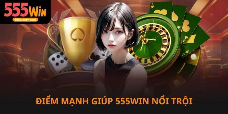 Điểm mạnh giúp 555win luôn nổi trội