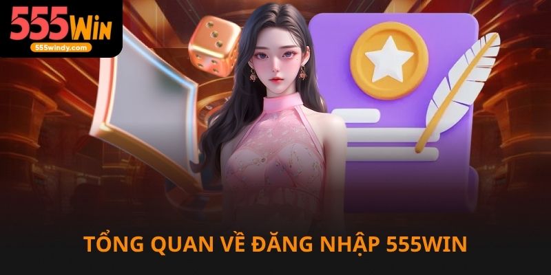 Tổng quan về đăng nhập 555win