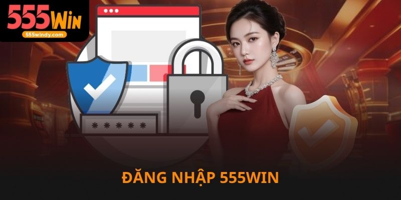 Đăng nhập 555win tahm gia cá cược dễ dàng