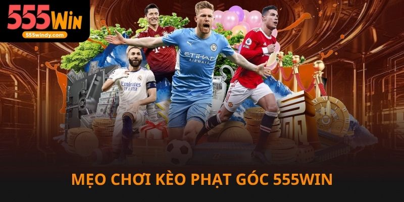 Mẹo chơi kèo phạt góc 555win
