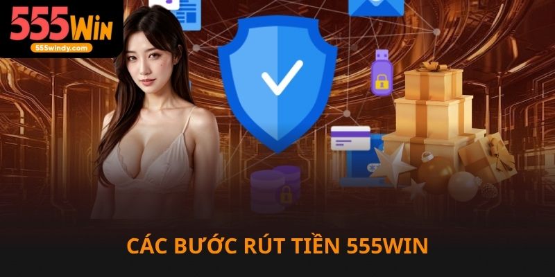 Các bước rút tiền 555win